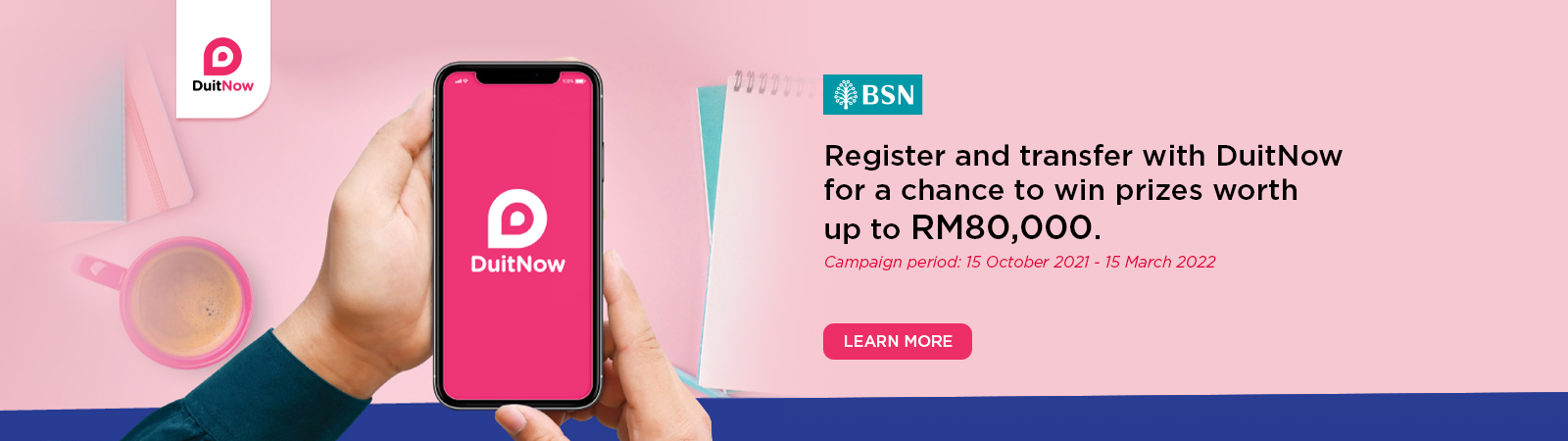 Register and transfer with DuitNow for a chance to win prizes worth up to RM80,000'
